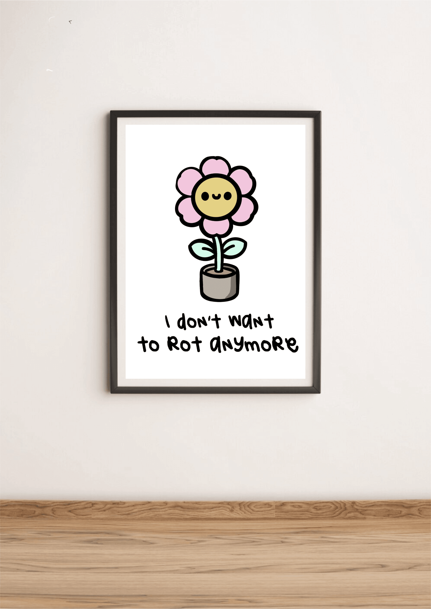 I Don’t Want to Rot Anymore Print – Mental Health Growth Art - mezetto KEOLIX KEOLIX