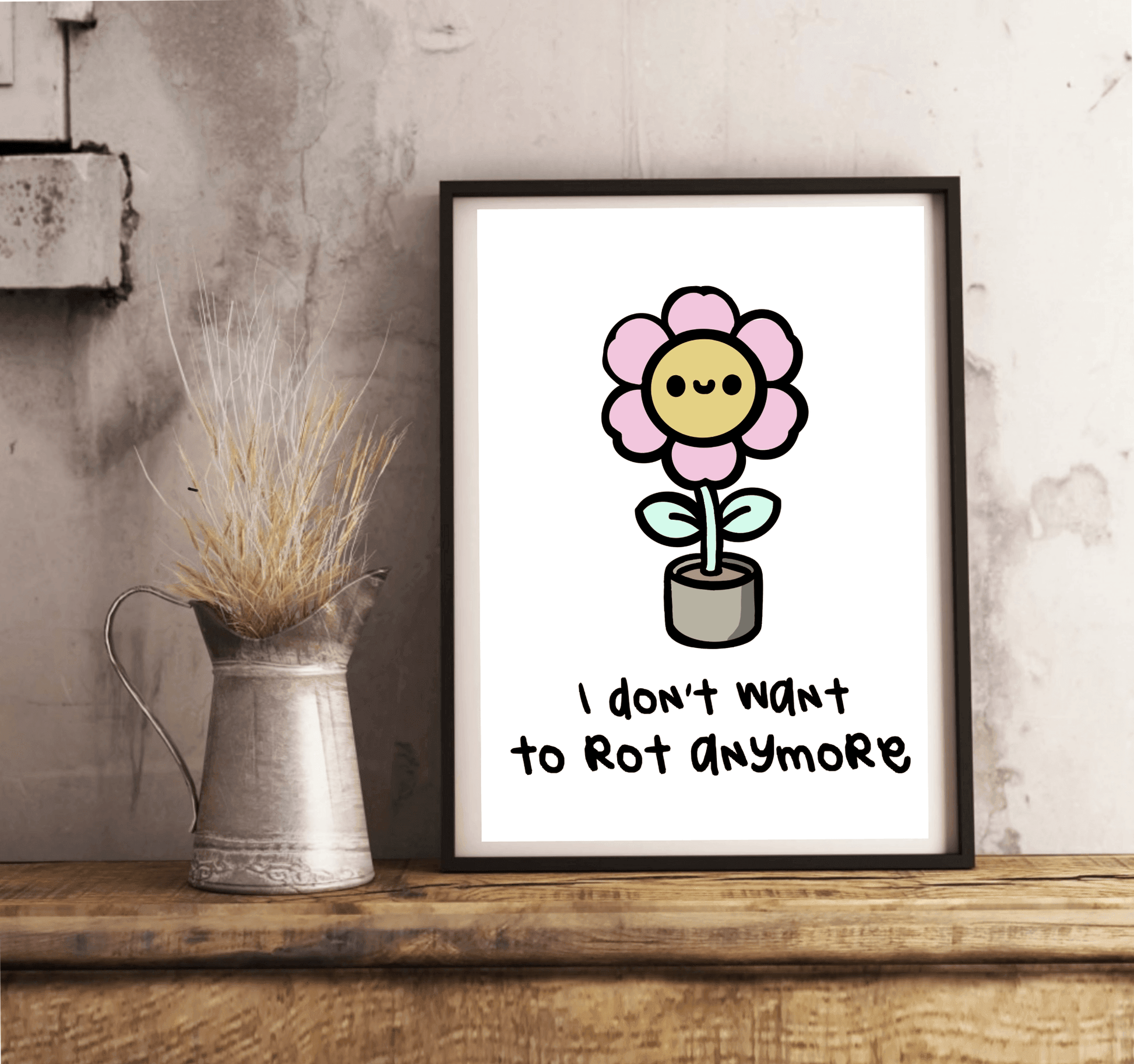I Don’t Want to Rot Anymore Print – Mental Health Growth Art - mezetto KEOLIX KEOLIX
