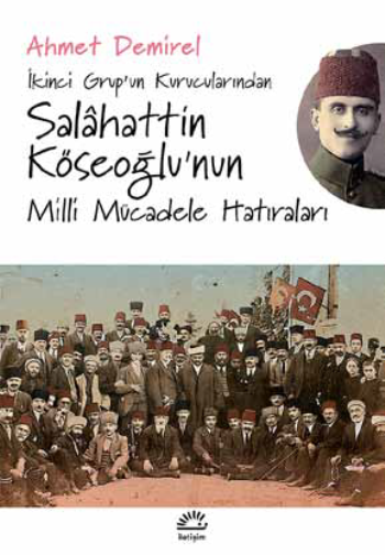 İkinci Grup'un Kurucularından - Salahattin Köseoğlu'nun Milli Mücadele Hatıraları