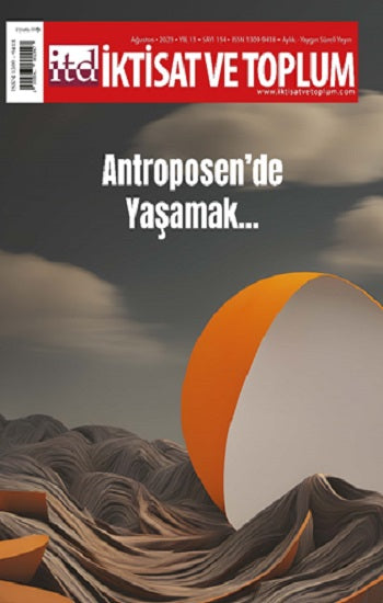 İktisat ve Toplum Dergisi 154. Sayı: Antroposen'de Yaşamak