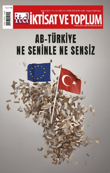 İktisat ve Toplum Dergisi 155. Sagen: AB-Türkiye: Ne Seninle Ne Sensiz