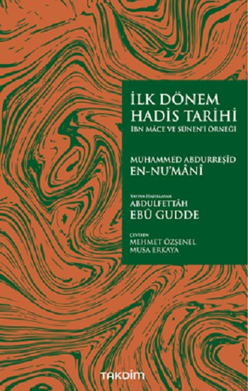 İlk Dönem Hadis Tarihi –İbn Mace ve Sünen’i Örneği