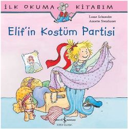 İlk Okuma Kitabım - Elif'in Kostüm Partisi