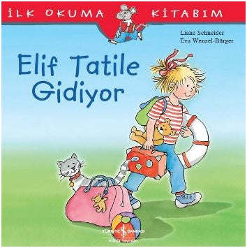 İlk Okuma Kitabım - Elif Tatile Gidiyor