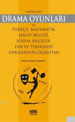 İlköğretimde Drama Oyunları İle Türkçe, Matematik, Hayat Bilgisi, Sosyal Bilgiler, Fen ve Teknoloji Derslerinin Öğretimi - mezetto