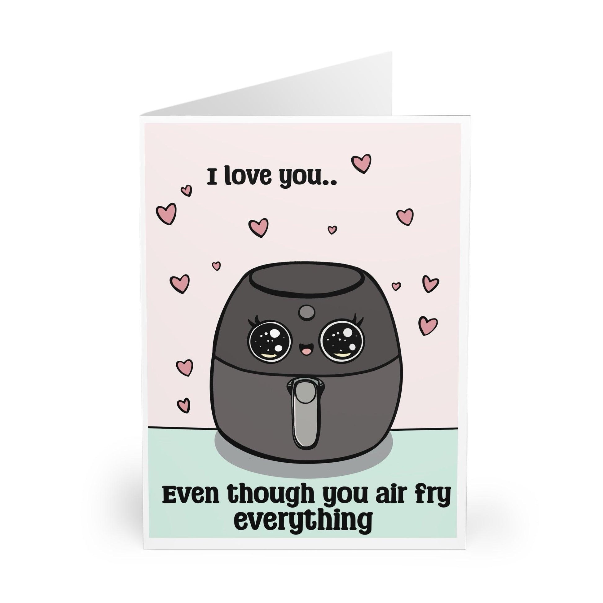 I Love You... Even Though You Airfry Everything Card - mezetto KEOLIX KEOLIX