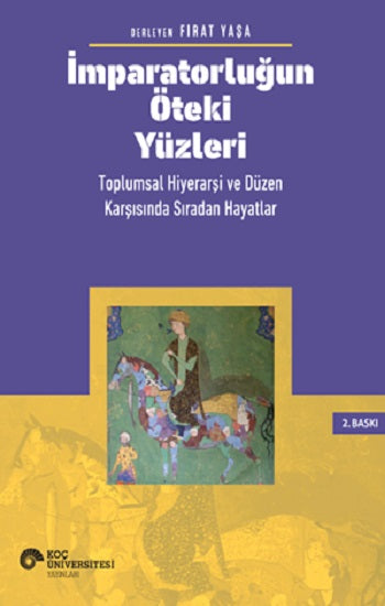 İmparatorluğun Öteki Yüzleri: Toplumsal Hiyerarşi ve Düzen Karşısında Sıradan Hayatlar
