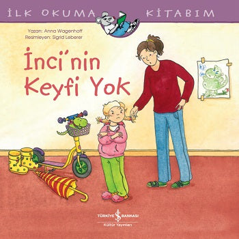 İnci'nin Keyfi Yok - İlk Okuma Kitabı