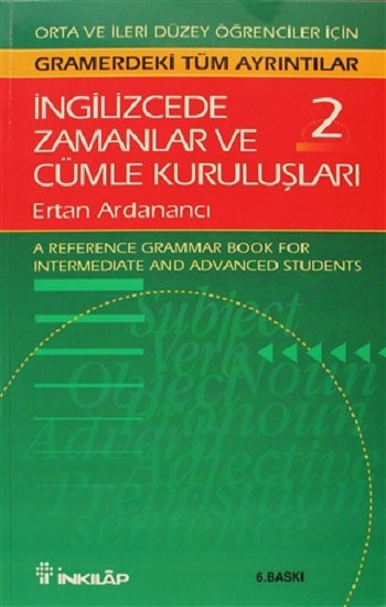 İngilizcede Zamanlar ve Cümle Kuruluşları Cilt: 2 Orta ve İleri Düzey İngilizce Bilgisine Sahip Öğrenciler İçin Gramerdeki Tüm A