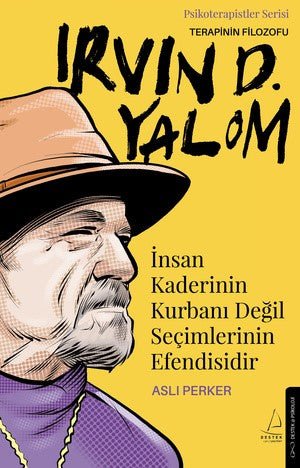 İnsan Kaderinin Kurbanını Değil Seçimlerinin Efendisidir – Irvin D. Yalom