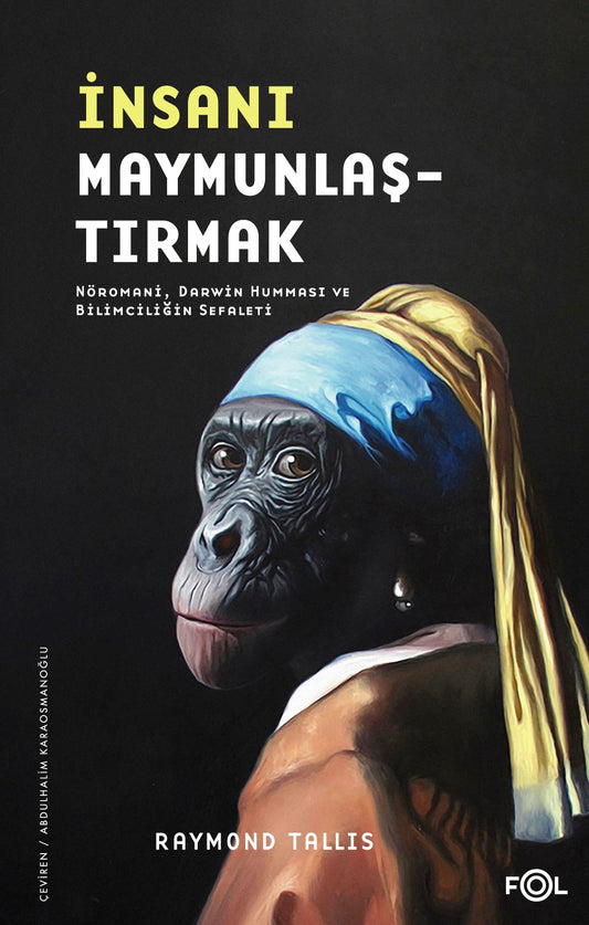 İnsanı Maymunlaştırmak – Nöromani Darwin Humması und Bilimciliğin Sefaleti