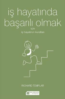 İş Hayatında Başarılı Olmak  İçin İş Hayatının Kuralları