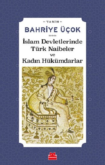İslam Devletlerinde Türk Naibeler ve Kadın Hükümdarlar - mezetto