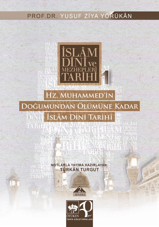 İslam Dini ve Mezhepleri Tarihi 1: Hz. Muhammed'in Doğumundan Ölümüne Kadar
