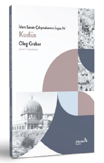 İslam Sanatı  Çalışmalarının İnşası IV - Kudüs