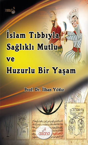 İslam Tıbbıyla Sağlıklı Mutlu Ve Huzurlu Bir Yaşam