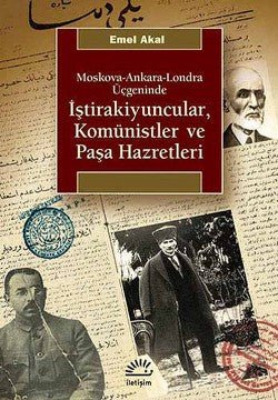 İştirakiyuncular, Komünistler ve Paşa Hazretleri: Moskova, Ankara, Londra Üçgeninde - mezetto