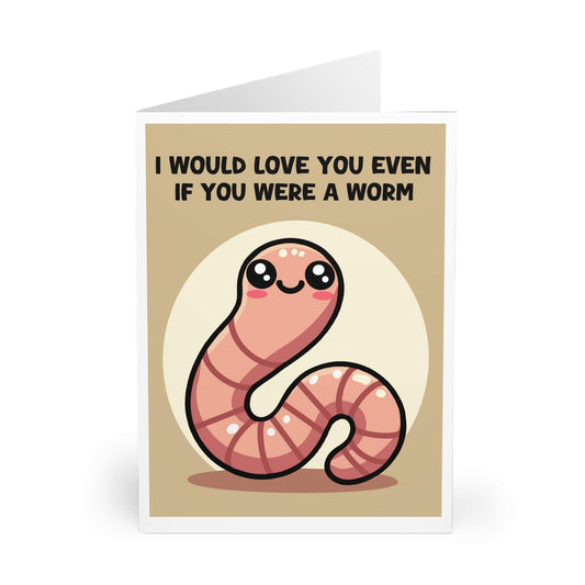 I Would Love You Even If You Were a Worm Card - mezetto KEOLIX KEOLIX