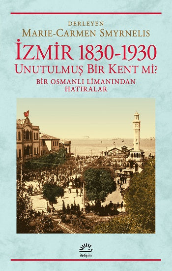 İzmir 1830 - 1930 Unutulmuş Bir Kent mi?