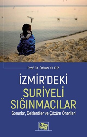 İzmir'deki Suriyeli Sığınmacılar Sorunlar, Beklentiler Ve Çözüm Önerileri