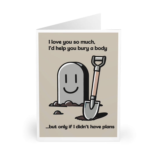 I’d Help You Bury a Body – Funny Dark Humor Card - mezetto KEOLIX KEOLIX