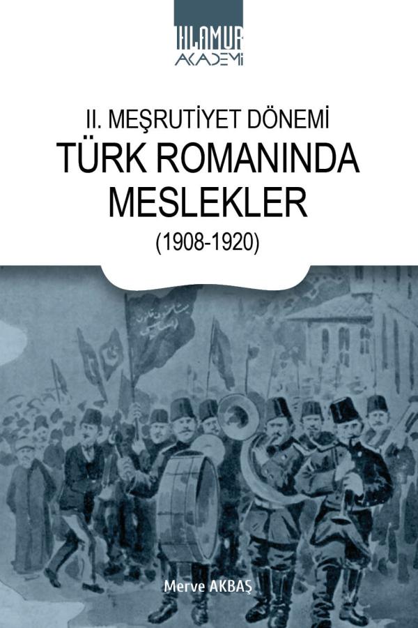 II. Meşrutiyet Dönemi Türk Romanında Meslekler (1908-1920)