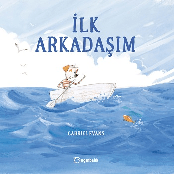 İlk Arkadaşım (Ciltli) - Uçanbalık Yayıncılık Kitap