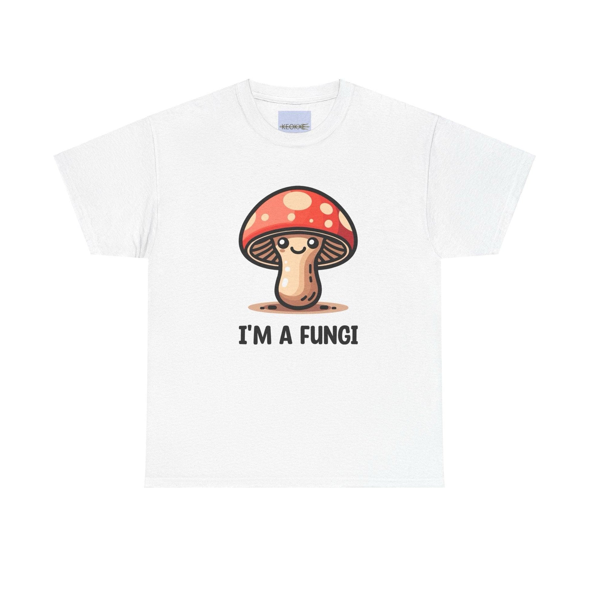 I’m a Fungi T-Shirt | Funny Mushroom Pun Tee - mezetto KEOLIX KEOLIX