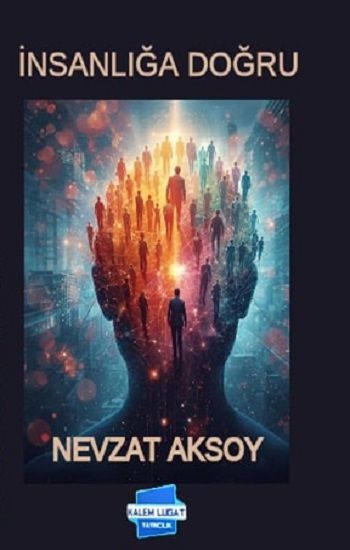 İnsanlığa Doğru - Kalem Lügat Yayıncılık Kitap