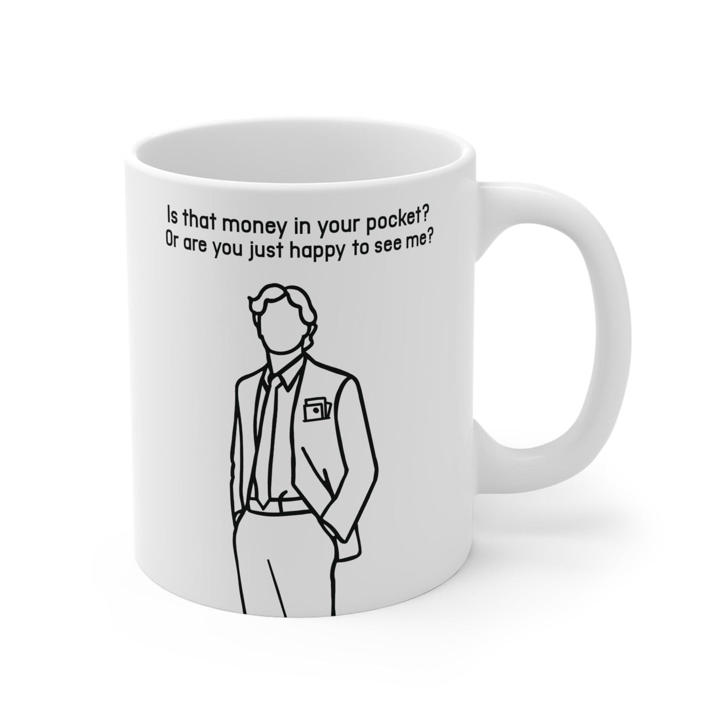 Is That Money in Your Pocket? Mug | Cheeky 11 oz Gift - mezetto KEOLIX KEOLIX