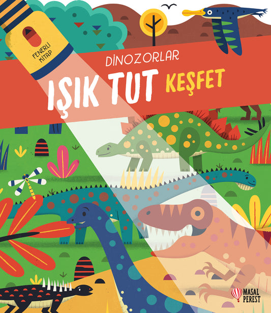 Işık Tut Keşfet Dinozorlar (Ciltli)
