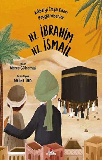 Kabe'yi İnşa Eden Peygamberler - Hz. İbrahim'le Hz. İsmail