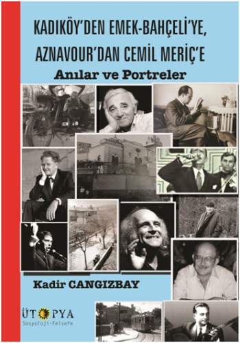 Kadıköy'den Emek-Bahçeli'ye, Aznavour'dan Cemil Meriç'e Anılar Ve Portreler