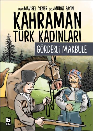 Kahraman Türk Kadınları - Gördesli Makbule