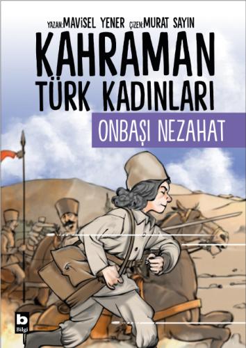 Kahraman Türk Kadınları - Onbaşı Nezahat