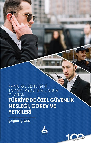 Kamu Güvenliğini Tamamlayıcı Bir Unsur Olarak Türkiye'de Özel Güvenlik Mesleği,Görev ve Yetkileri