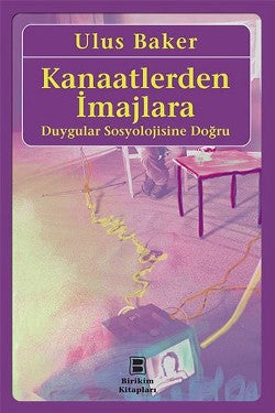 Kanaatlerden ayrılıra: Duygular Sosyolojisine Doğru