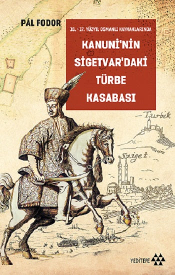 Kanuni’nin Sigetvar’daki Türbe Kasabası