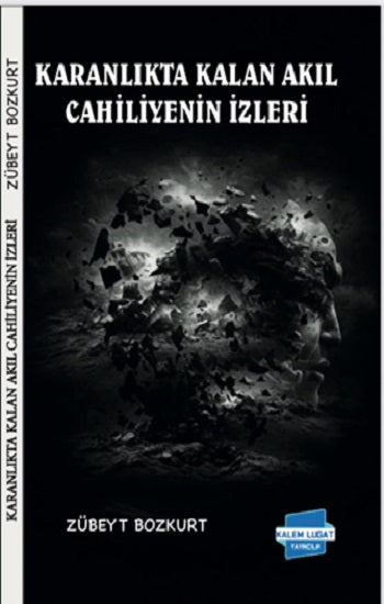 Karanlıkta Kalan Akıl Cahiliyenin İzleri