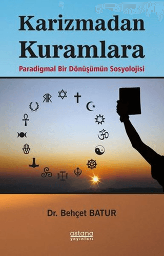 Karizmadan Kuramlara Paradigmal Bir Dönüşümün Sosyolojisi