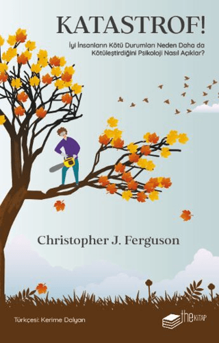 Katastrof!: İyi insanların Kötü Durumları Neden Daha da Kötüleştirildiği Psikoloji Nasıl Açıklar?