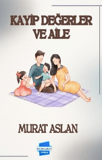 Kayıp Değerler ve Aile - Kalem Lügat Yayıncılık Kitap