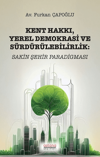 Kent Hakkı Yerel Demokrasi ve Sürdürülebilirlik - Astana Yayınları Kitap