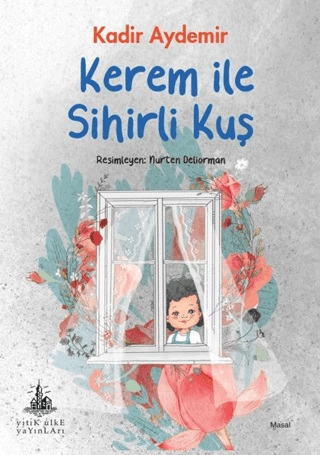 Kerem ile Sihirli Kuş - Yitik Ülke Yayınları Kitap
