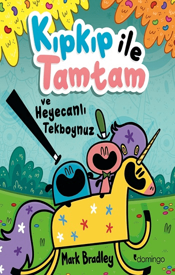 Kıpkıp ile Tamtam ve Heyecanlı Tekboynuz - Domingo Yayınevi Kitap