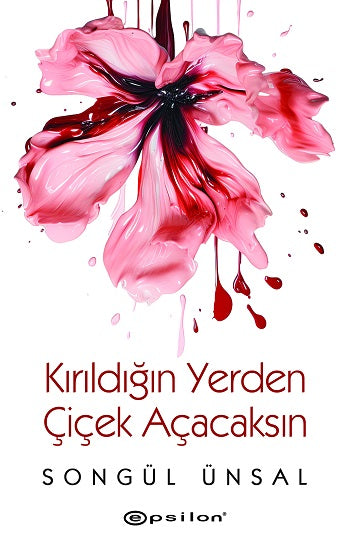 Kırıldığın Yerden Çiçek Açacaksın