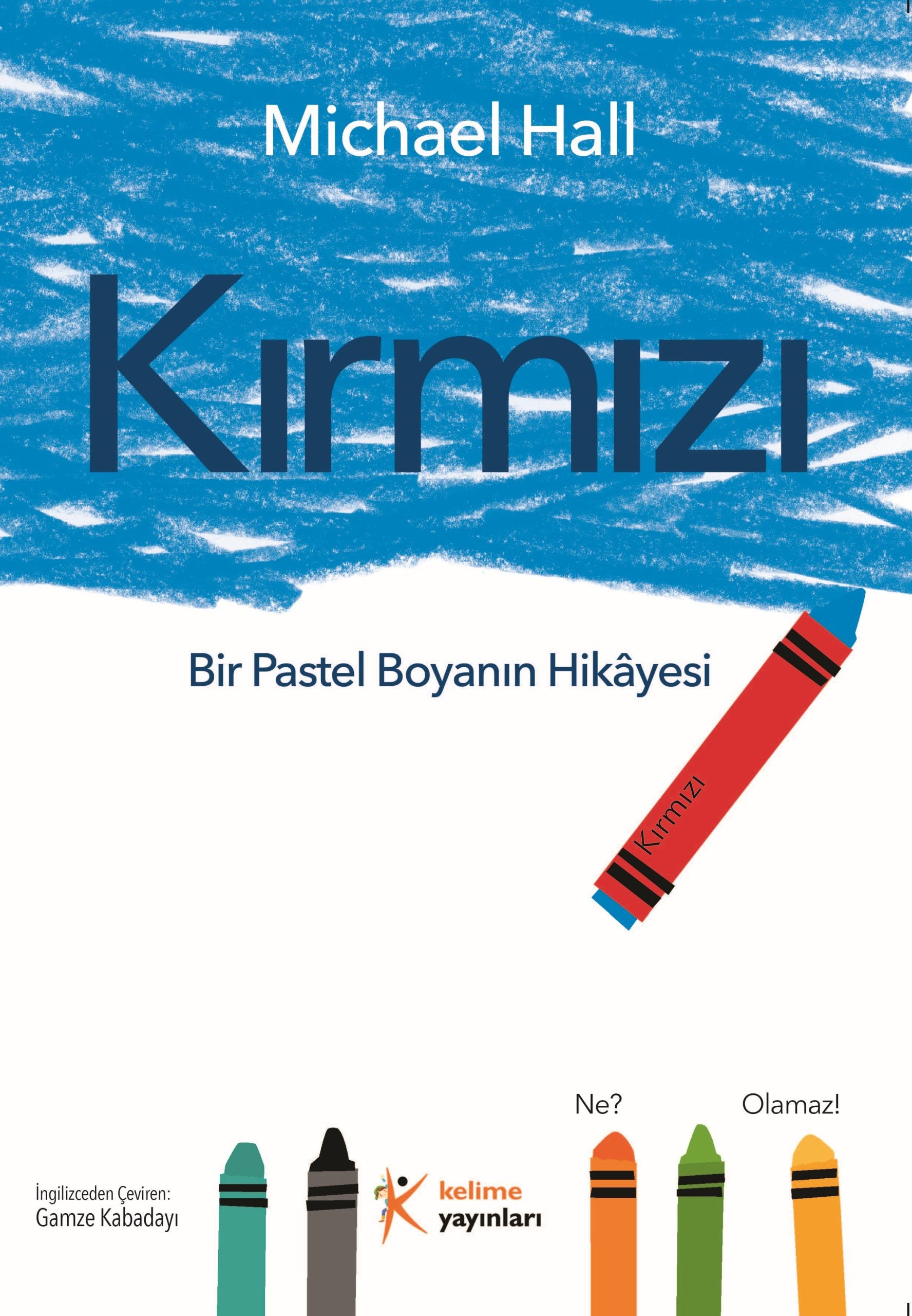 Kırmızı: Bir Pastel Boyanın Hikâyesi - Michael Hall | Kimlik ve Kabullenme