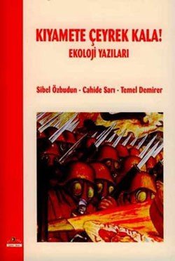 Kıyamete Çeyrek Kala! Ekoloji Yazıları - mezetto