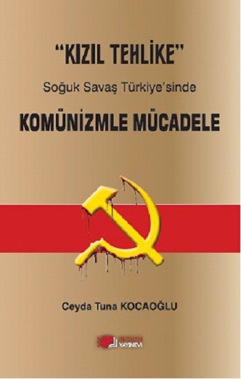 "Kızıl Tehlike" Soğuk Savaş Türkiye’sinde Komünizmle Mücadele - Berikan Yayınları Kitap