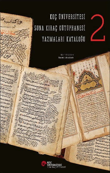 Koç Üniversitesi Suna Kıraç Kütüphanesi  Yazmalar Kataloğu 2 (Ciltli)